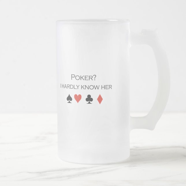 Poker I kennt kaum ihren T - Shirt Mattglas Bierglas (Rechts)