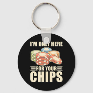 Poker Ich bin nur hier für Ihre Chips Schlüsselanhänger
