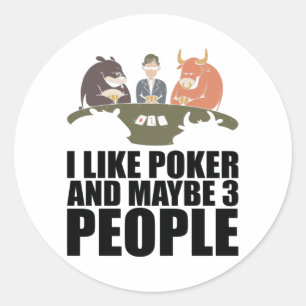 Poker - Ich mag Poker und vielleicht 3 Leute Runder Aufkleber