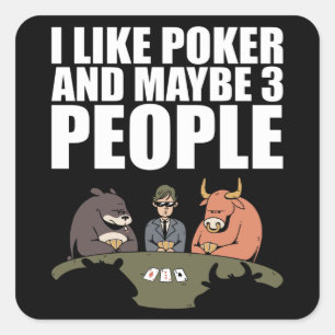 Poker - Ich mag Poker und vielleicht 3 Personen Quadratischer Aufkleber