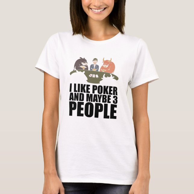 Poker - Ich mag Poker und vielleicht 3 Personen T-Shirt (Vorderseite)