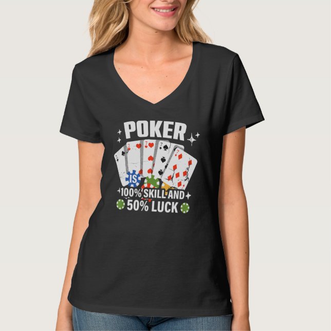 Poker is 100 Skill 50 Luck Casino card player poke T-Shirt (Vorderseite)