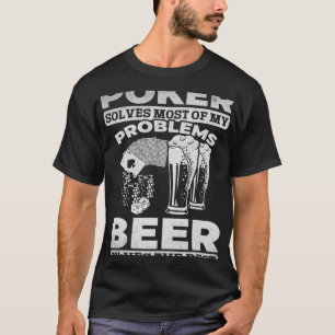Poker löst die meisten meiner Probleme, die das Bi T-Shirt
