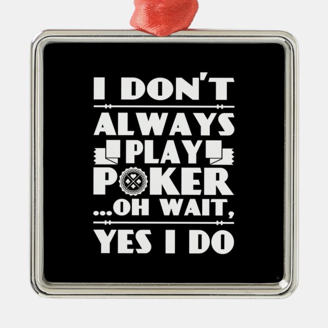 Poker Lover | Ich spiele nicht immer Poker Ornament Aus Metall (Vorne)