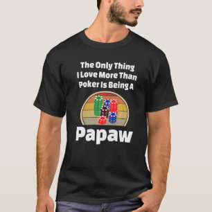 Poker Papaw Card Spieler Poker  Chips Winni T-Shirt
