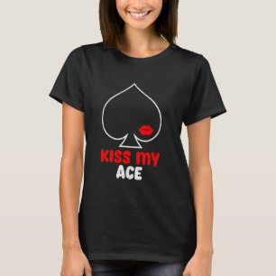 Poker Player Naughty KISS MEINE ACE Funny Poker Fr T-Shirt
