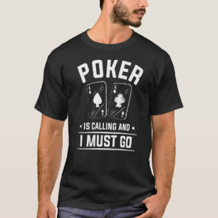 Poker ruft an und ich muss Casinokarten bestellen T-Shirt