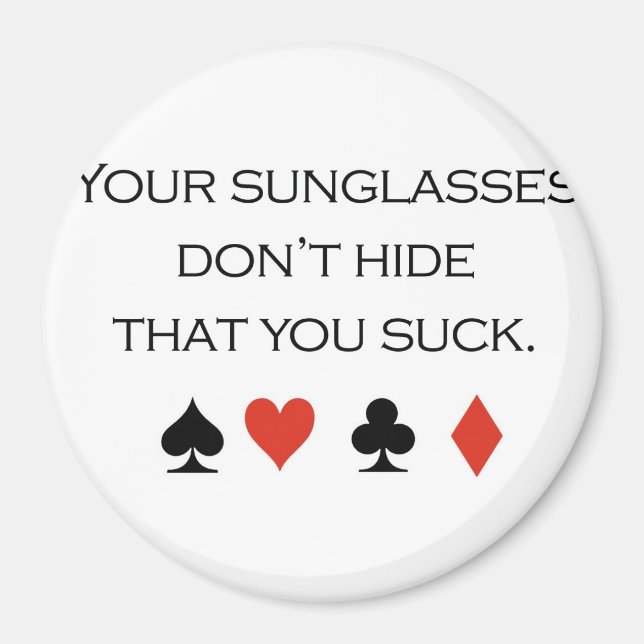 Poker T - Shirt: "Deine Sonnenbrille versteckt das Magnet (Vorne)