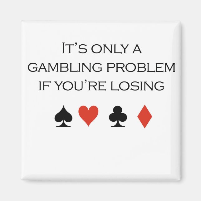 Poker-T - Shirt: "Es ist nur ein Glücksspielproble Magnet (Vorne)