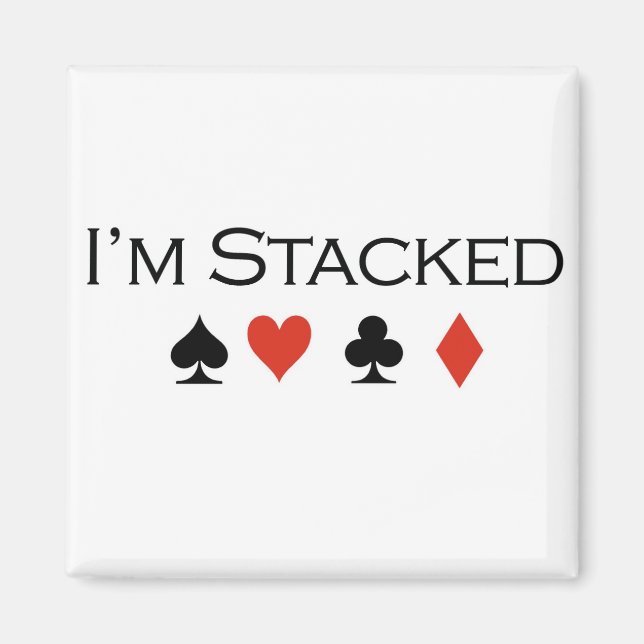 Poker-T - Shirt: "Ich bin gestapelt" Magnet (Vorne)