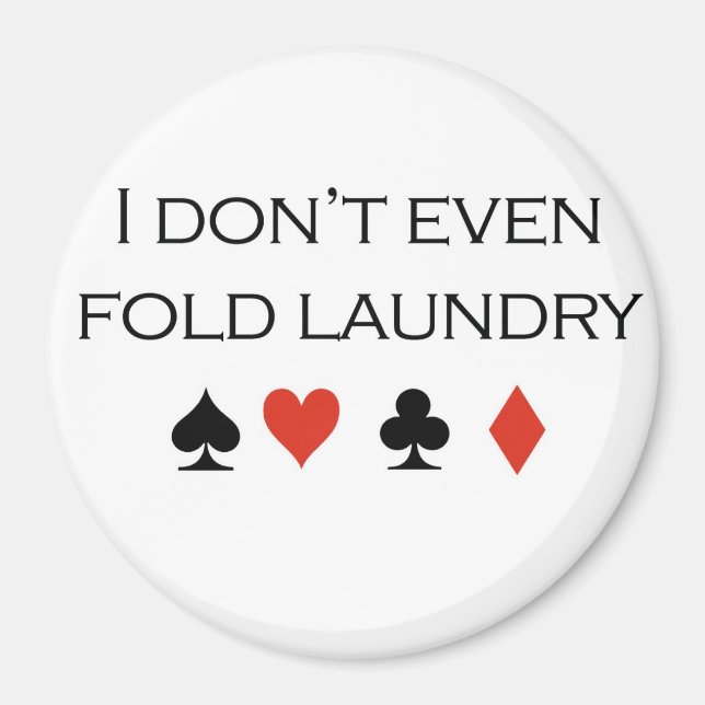 Poker-T - Shirt: "Ich falte noch nicht einmal Wäsc Magnet (Vorne)