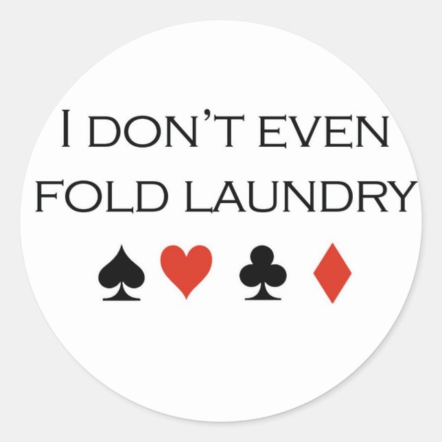 Poker-T - Shirt: "Ich falte noch nicht einmal Wäsc Runder Aufkleber (Vorderseite)