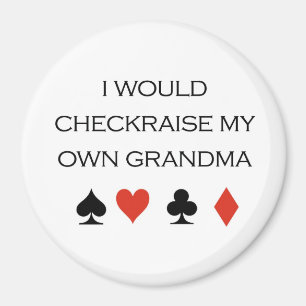 Poker T - Shirt: "Ich würde meine eigene Oma überp Magnet