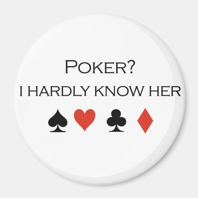 Poker T - Shirt: "Poker? Ich kenne sie kaum" Magnet (Vorne)
