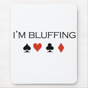 Poker-T - Shirts: "Ich täusche " Mousepad
