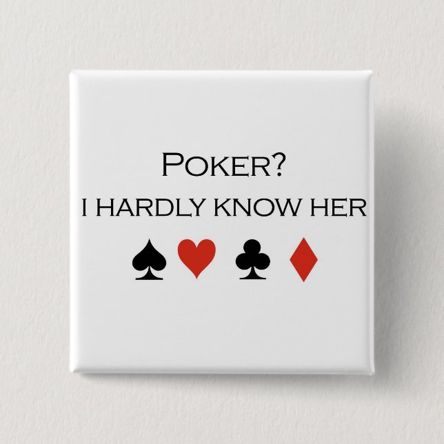 Poker-T - Shirts: "Poker?  Ich kenne sie kaum " Button (Vorderseite)