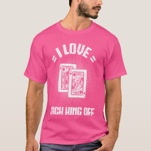 Poker Turnier I LIEBE JACK KING OFF Funny Poker T-Shirt