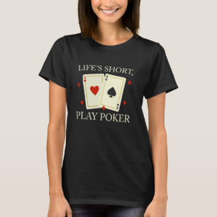 Poker Turnier LIFE'S KURZ PLAY POKER Texas Pok T-Shirt
