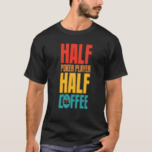 Pokerspieler für Kaffee T-Shirt