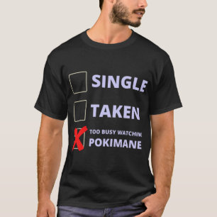 Pokimane Funny Single Taken T-Shirt