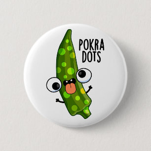 Pokra Dots Funny Okra Pun Button