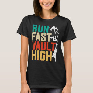Pole Vaulter Pole Vaulter Run Fast Vault High T-Shirt