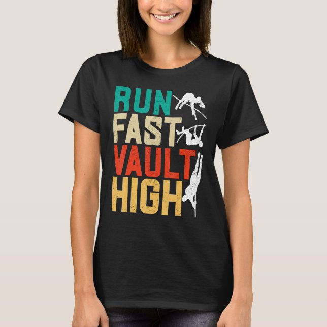 Pole Vaulting Pole Vaulter Run Fast Vault High T-Shirt (Vorderseite)