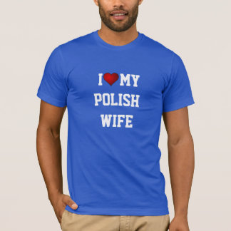 POLEN: ICH LIEBE MEINE POLNISCHE EHEFRAU T-Shirt