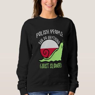 Polen können alles, nur langsamer Polnisch Sweatshirt