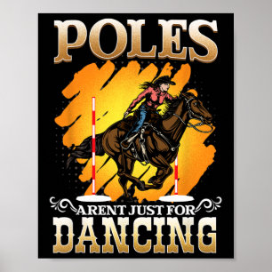 Polen sind nur für Tanz I Pferd Rücken I Barrel Poster