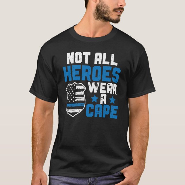 Police Officer Blue Line Not All Heroes Wear A Cap T-Shirt (Vorderseite)