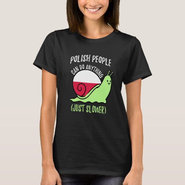Polish People Can Do Anything Just Slower  Polish T-Shirt (Vorderseite)