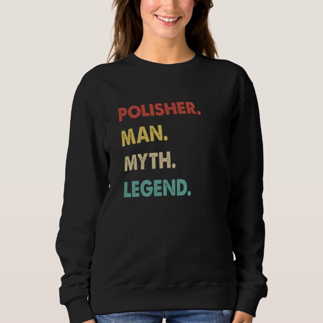 Polisher Man Myth Legend  1 Sweatshirt (Vorderseite)