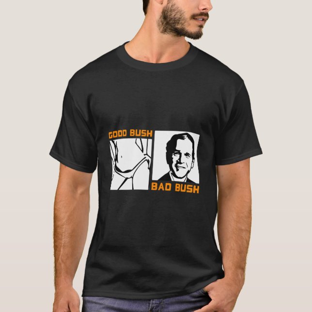 Politic Bush Bad Bush George W T-Shirt (Vorderseite)
