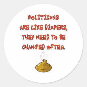 POLITICANS ARE LIKE DIAPERS RUNDER AUFKLEBER