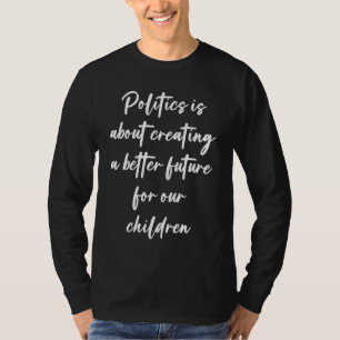Politik dreht sich darum, eine bessere Zukunft für T-Shirt