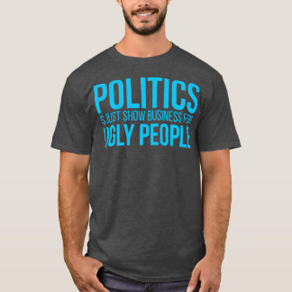 Politik ist nur ein Vorzeigegeschäft für hässliche T-Shirt