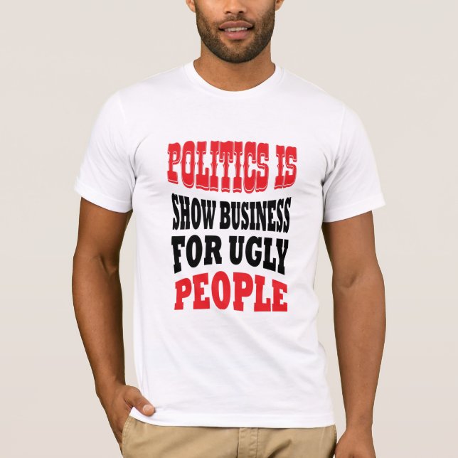 Politik ist Schauplatz für hässlichen T - Shirt (Vorderseite)