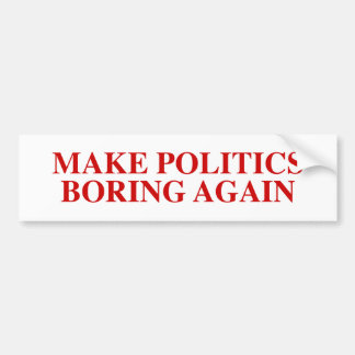 Politik langweilig machen Autoaufkleber