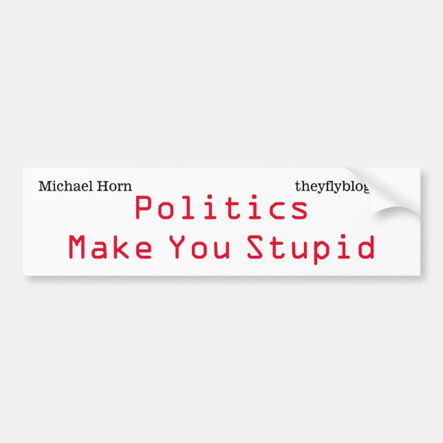 Politik macht dich zum Dummkopf Autoaufkleber (Vorne)
