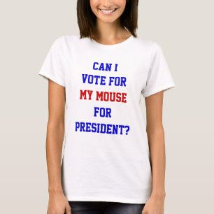 Politik Wähle den Präsidenten Maus Lustige Aussage T-Shirt
