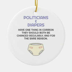 Politiker wie Diapers brauchen Veränderung Keramik Ornament