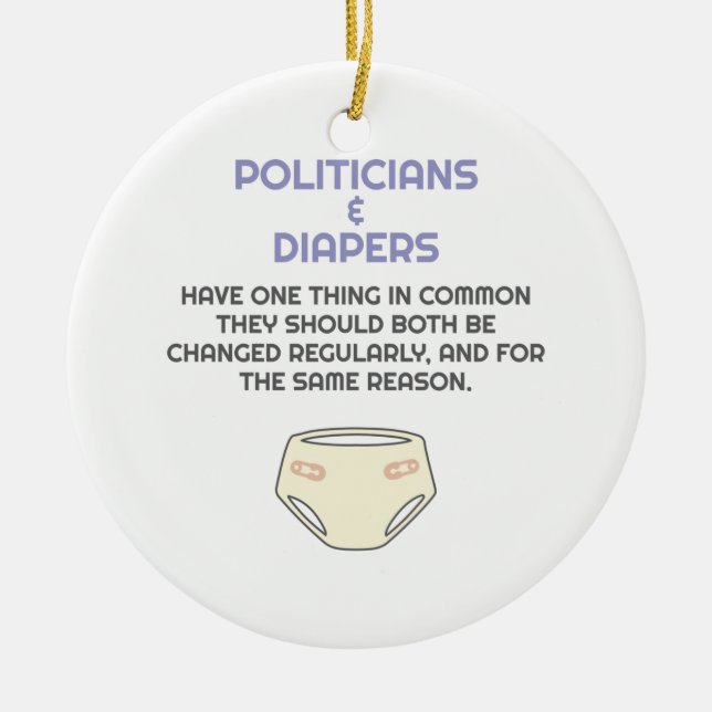 Politiker wie Diapers brauchen Veränderung Keramik Ornament (Vorne)