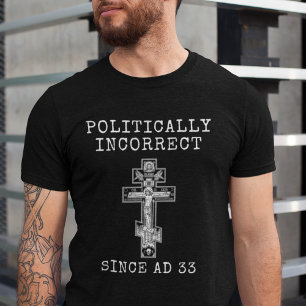 Politisch falsch seit AD 33 Orthodoxes Kreuz T-Shirt