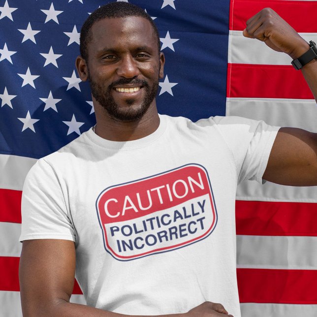 Politisch inkorrekt Vorsicht T-Shirt (Von Creator hochgeladen)