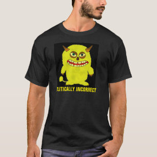 Politisch inkorrekte T - Shirt