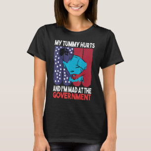 Politisch schadet mein Tummy, und ich bin verrückt T-Shirt