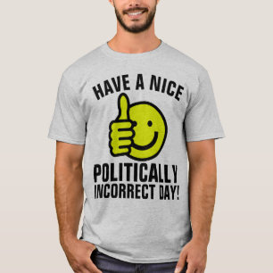 POLITISCH UNRICHTIGE, KONSERVATIVE T - Shirt