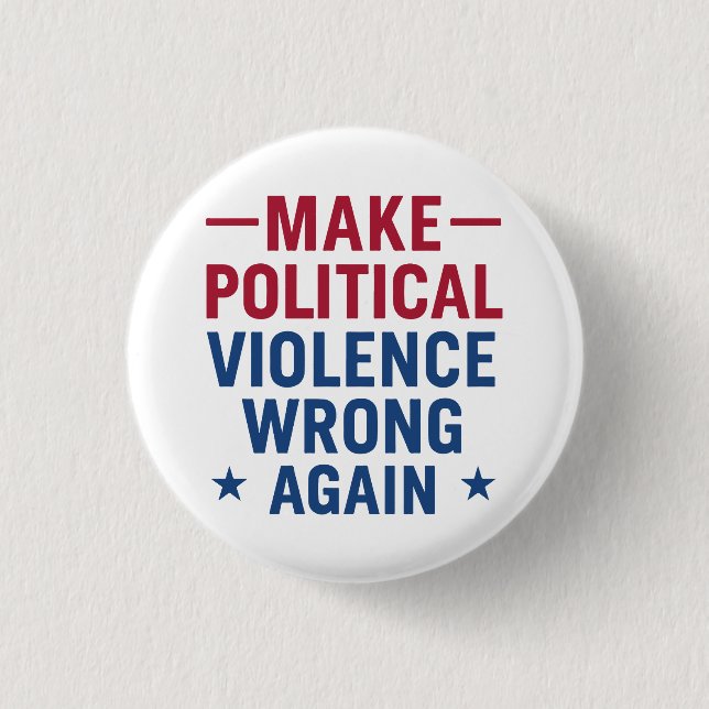 Politische Gewalt wieder falsch machen Button (Vorderseite)