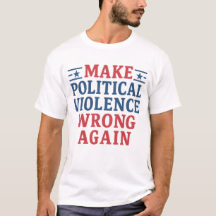 Politische Gewalt wieder falsch machen T-Shirt